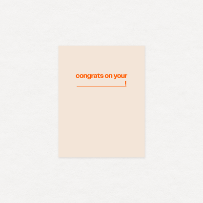 Gab Art & Design Congrats on your (blank) - greeting card